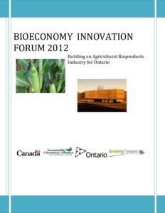 BIOECONOMY INNOVATION FORUM 2012 Building an Agricultural Bioproducts Industry for Ontario  BIOECONOMY INNOVATION FORUM