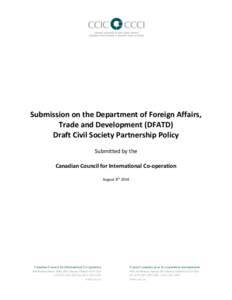 Submission on the Department of Foreign Affairs, Trade and Development (DFATD) Draft Civil Society Partnership Policy Submitted by the Canadian Council for International Co-operation August 8th 2014