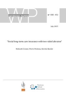 IDEIJuly 2015 “Social long-term care insurance with two-sided altruism” Helmuth Cremer, Pierre Pestieau, Kerstin Roeder