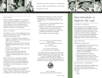 Harassment and discrimination in employment, housing, public accommodations, and services are against the law. Department of Fair Employment and Housing