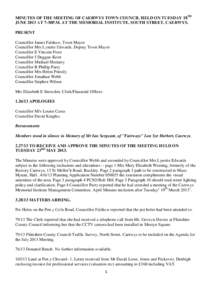 MINUTES OF THE MEETING OF CAERWYS TOWN COUNCIL HELD ON TUESDAY 18TH JUNE 2013 AT 7-30P.M. AT THE MEMORIAL INSTITUTE, SOUTH STREET, CAERWYS. PRESENT