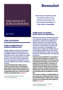 Hierbij ontvangt u de e-mailflits van juli 2014 met nieuws over subsidies in de zorg. Wij hopen u hiermee van dienst te zijn. NIEUWSFLITS ZORGSUBSIDIES