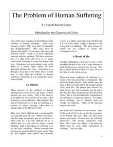 The Problem of Human Suffering By Batsell Barrett Baxter Published by the Churches of Christ One of the most puzzling of all problems is the problem of human suffering. Why must