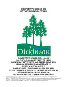 COMPETITIVE SEALED BID CITY OF DICKINSON, TEXAS COMPETITIVE SEALED BID #[removed]SALE OF A[removed]ACRE TRACT OF LAND LOCATED AT 22ND STREET AND TIMBER DRIVE AND