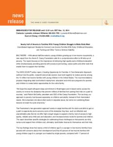 EMBARGOED FOR RELEASE until 12:01 a.m. EST Nov. 12, 2014 Contacts: Lynnette Johnson Williams| [removed] | [removed] Sue Lin Chong | [removed] | [removed] Nearly Half of America’s Families