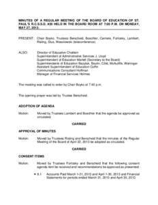 MINUTES OF A REGULAR MEETING OF THE BOARD OF EDUCATION OF ST. PAUL’S R.C.S.S.D. #20 HELD IN THE BOARD ROOM AT 7:00 P.M. ON MONDAY, MAY 27, 2013. PRESENT: Chair Boyko, Trustees Berscheid, Boechler, Carriere, Fortosky, L