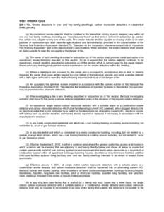 WEST VIRGINIA CODE §29-3-16a. Smoke detectors in one- and two-family dwellings; carbon monoxide detectors in residential units; penalty. (a) An operational smoke detector shall be installed in the immediate vicinity of 