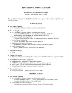 EDUCATIONAL APPROVAL BOARD ADMINISTRATIVE ACTIONS REPORT March 7, 2006 through June 12, 2006 This report describes the activities that EAB staff performed in response to the board’s oversight role under s.38.50, Wis. S