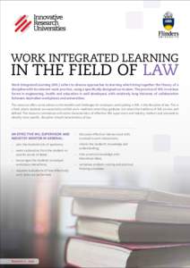 WORK INTEGRATED LEARNING  IN THE FIELD OF LAW Work Integrated Learning (WIL) refers to diverse approaches to learning which bring together the theory of a discipline with its relevant work practice, using a specifically 
