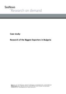Case study: Research of the Biggest Exporters in Bulgaria The research was based on analysing more than 1,000 of the biggest exporters in Bulgaria for a courier services company planning to expand into general logistics