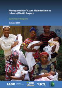 Management of Acute Malnutrition in Infants (MAMI) Project Summary Report October 2009  This summary report presents the key findings and recommendations of the Management of Acute