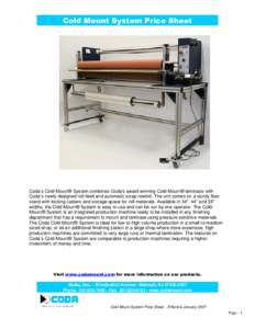 Cold Mount System Price Sheet  Coda’s Cold-Mount® System combines Coda’s award-winning Cold-Mount® laminator with Coda’s newly designed roll-feed and automatic scrap rewind. The unit comes on a sturdy floor stand