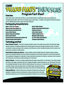 Overview  Program Fact Sheet Clean Yellow Fleets for Blue Skies (CYFBS) is a grant-funded initiative to significantly reduce diesel emissions by retrofitting between 850-1,250 of the Front Range region’s school buses. 