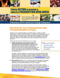 What You Can Do: Tips for Raising Awareness about Prescription Drug Abuse on Campus Whether you’re a resident assistant, peer health educator, a leader in student government or involved in the Greek system, or captain 