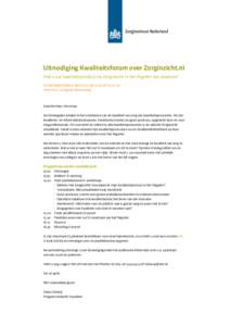 Uitnodiging Kwaliteitsforum over Zorginzicht.nl Hoe u uw kwaliteitsproduct via Zorginzicht in het Register kan plaatsen! Donderdagmiddag 16 april 2015 vantotuur Hilversum, Landgoed Zonnestraal  Geachte heer