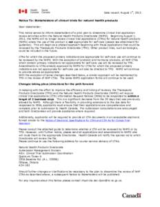 Date issued: August 1st, 2012  Notice To: Stakeholders of clinical trials for natural health products Dear stakeholder: This notice serves to inform stakeholders of a pilot plan to streamline clinical trial application r