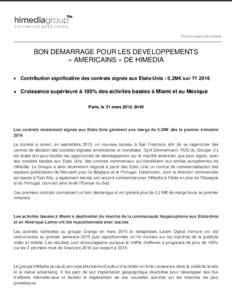 Communiqué de presse  BON DEMARRAGE POUR LES DEVELOPPEMENTS « AMERICAINS » DE HIMEDIA  Contribution significative des contrats signés aux Etats-Unis : 0,2M€ sur T1 2016