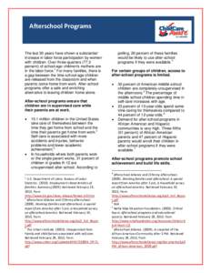 Afterschool Programs  The last 30 years have shown a substantial increase in labor force participation by women with children. Over three-quarters[removed]percent) of school-age children’s mothers are