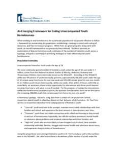 An Emerging Framework for Ending Unaccompanied Youth Homelessness When working to end homelessness for a particular population it has proven effective to define a framework by enumerating the population, establishing a t