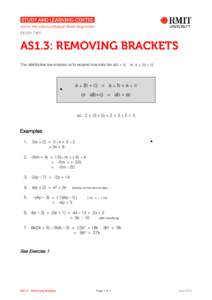 AS1.3: REMOVING BRACKETS The distributive law enables us to expand brackets like a(b + c) ie a × (b + c)  a × (b + c) = a × b + a × c