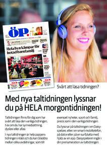 ©Elliot Elliot  Svårt att läsa tidningen? Med nya taltidningen lyssnar du på HELA morgontidningen!