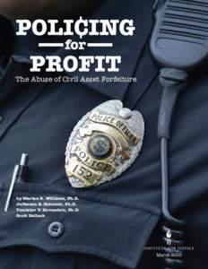 The Abuse of Civil Asset Forfeiture  by Marian R. Williams, Ph.D. Jefferson E. Holcomb, Ph.D. Tomislav V. Kovandzic, Ph.D. Scott Bullock