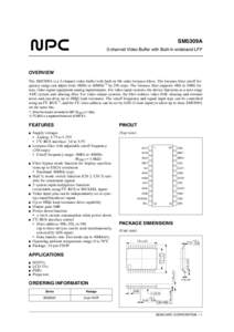 SM5309A 3-channel Video Buffer with Built-in wideband LPF OVERVIEW The SM5309A is a 3-channel video buffer with built-in 5th-order lowpass filters. The lowpass filter cutoff frequency range can adjust from 4MHz to 40MHz*