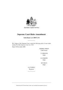 Australian Capital Territory  Supreme Court Rules Amendment Subordinate Law 2000 No 50  We, Judges of the Supreme Court, make the following rules of court under