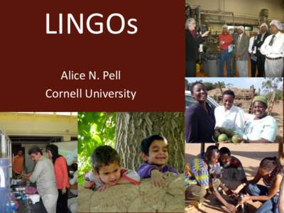 LINGOs Alice N. Pell Cornell University Learning in NGOs Founded 2005