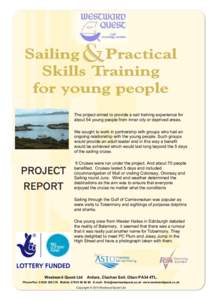 & The project aimed to provide a sail training experience for about 54 young people from inner city or deprived areas. We sought to work in partnership with groups who had an ongoing relationship with the young people. S
