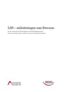 LSS – målsättningen som försvann Om hur kommunerna, Försäkringskassan och förvaltningsdomstolarna tolkar och tillämpar Lagen om stöd och service till vissa funktionshindrade Förord Det har gått 20 år sedan 