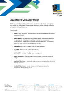 UNMATCHED MEDIA EXPOSURE DAWN Education Expo will be publicised via an extensive advertising campaign on each one of The Dawn Media Group’s media platforms, further ensuring maximum participation its target audience. T