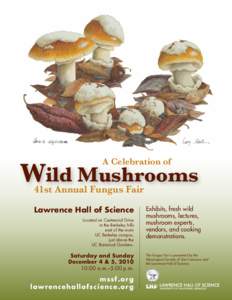 A Celebration of  Wild Mushrooms 41st Annual Fungus Fair  Lawrence Hall of Science