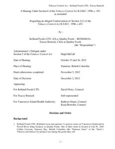 Tobacco Control Act – Kelland Foods LTD., Tracey Benisch  A Hearing Under Section 6 of the Tobacco Control Act R.S.B.C. 1996, c. 451 as amended Regarding an alleged Contravention of Section 2(2) of the Tobacco Control 