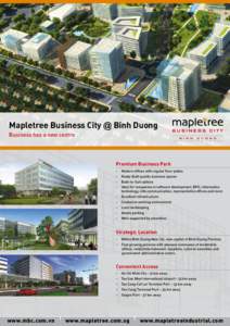 Mapletree Business City @ Binh Duong Business has a new centre Premium Business Park -	 Modern offices with regular floor plates -	 Ready Built quality business spaces