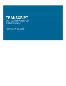 TRANSCRIPT GCI - Gannett Investor Day (Edited for clarity) FEBRUARY 22, [removed]
