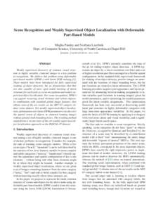 Scene Recognition and Weakly Supervised Object Localization with Deformable Part-Based Models Megha Pandey and Svetlana Lazebnik Dept. of Computer Science, University of North Carolina at Chapel Hill {megha,lazebnik}@cs.