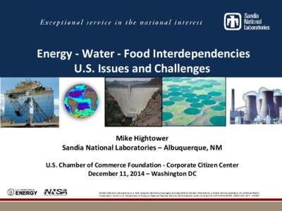 Energy - Water - Food Interdependencies U.S. Issues and Challenges Mike Hightower Sandia National Laboratories – Albuquerque, NM U.S. Chamber of Commerce Foundation - Corporate Citizen Center