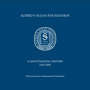 ALFRED P. SLOAN FOUNDATION  A GRANTMAKING HISTORY[removed]75th Anniversary Commemorative Publication