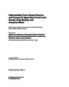 Understanding Trace-Element Sources and Transport to Upper Basin Creek in the Vicinity of the Buckeye and Enterprise Mines By M.R. Cannon, Stanley E. Church, David L. Fey, Robert R. McDougal, Bruce D. Smith, and David A.