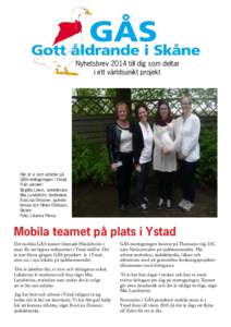 Nyhetsbrev 2014 till dig som deltar i ett världsunikt projekt Här är vi som arbetar på GÅS-mottagningen i Ystad. Från vänster: