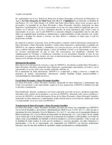 AVISO DE PRIVACIDAD A quien corresponda: De conformidad con la Ley Federal de Protección de Datos Personales en Posesión de Particulares (la “Ley”), Servicios Integrales de Salud Nova, S.A. de C.V. (“SISNOVA”) 