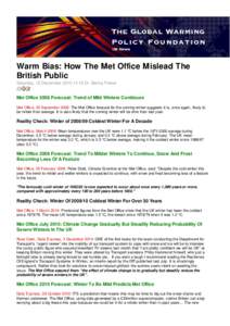 Warm Bias: How The Met Office Mislead The British Public Saturday, 18 December[removed]:16 Dr. Benny Peiser Met Office 2008 Forecast: Trend of Mild Winters Continues Met Office, 25 September 2008: The Met Office forecast 