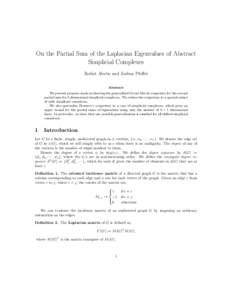 On the Partial Sum of the Laplacian Eigenvalues of Abstract Simplicial Complexes Rediet Abebe and Joshua Pfeffer Abstract We present progress made in showing the generalized Grone-Merris conjecture for the second partial