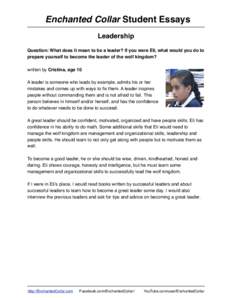 Enchanted Collar Student Essays Leadership Question: What does it mean to be a leader? If you were Eli, what would you do to prepare yourself to become the leader of the wolf kingdom? written by Cristina, age 10 A leader