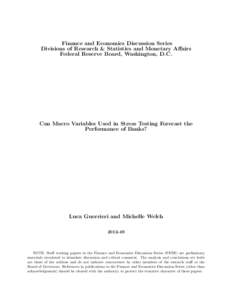 Finance and Economics Discussion Series Divisions of Research & Statistics and Monetary Affairs Federal Reserve Board, Washington, D.C. Can Macro Variables Used in Stress Testing Forecast the Performance of Banks?