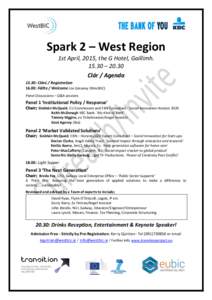 Spark 2 – West Region 1st April, 2015, the G Hotel, Gaillimh – 20.30 Clár / Agenda 15.30: Clárú / Registration 16.00: Fáilte / Welcome Joe Greaney (WestBIC)