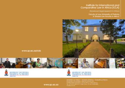 Institute for International and Comparative Law in Africa (ICLA) Advanced legal research in Africa Faculty of Law, University of Pretoria ‘A Global Law Faculty in Africa’