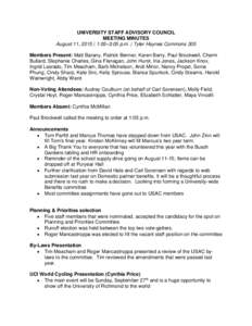 UNIVERSITY STAFF ADVISORY COUNCIL MEETING MINUTES August 11, 2015 | 1:05–3:05 p.m. | Tyler Haynes Commons 305 Members Present: Matt Barany, Patrick Benner, Karen Berry, Paul Brockwell, Charm Bullard, Stephanie Charles,