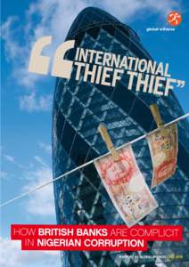 global witness  BBGWinsideV10:BBGW[removed]:14 Page 1 INTERNATIONAL THIEF THIEF: THE COMPLICITY OF BRITISH BANKS IN NIGERIAN CORRUPTION 1